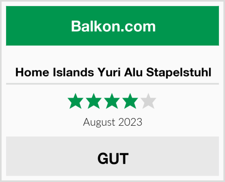  Home Islands Yuri Alu Stapelstuhl Test